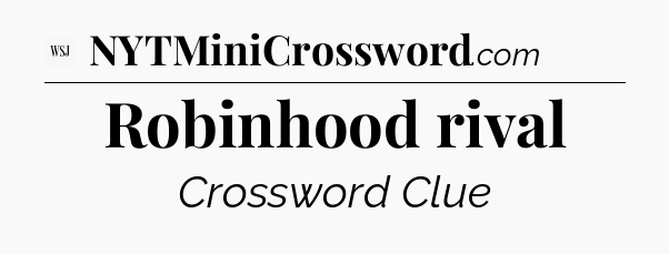 Robinhood rival - WSJ Crossword