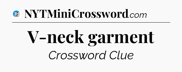 V-neck garment Crossword Clue