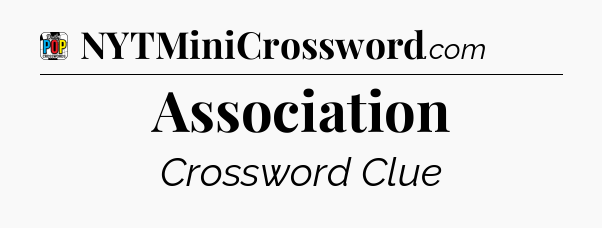 Association Crossword Clue