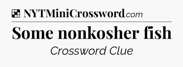 Solution: Some nonkosher fish - NYT Crossword