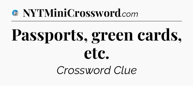 Passports, green cards, etc Crossword Clue