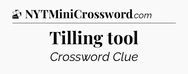 Tilling tool - Daily Themed Mini Crossword