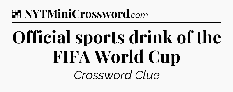 Solution: Official sports drink of the FIFA World Cup - NYT Crossword