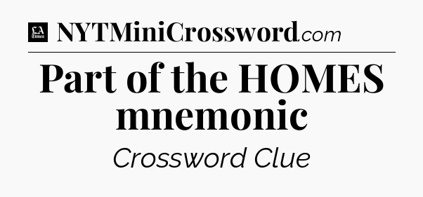 Part of the HOMES mnemonic - LA Times Crossword