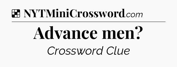 Solution: Advance men - NYT Crossword