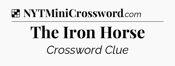 Solution: The Iron Horse - NYT Crossword