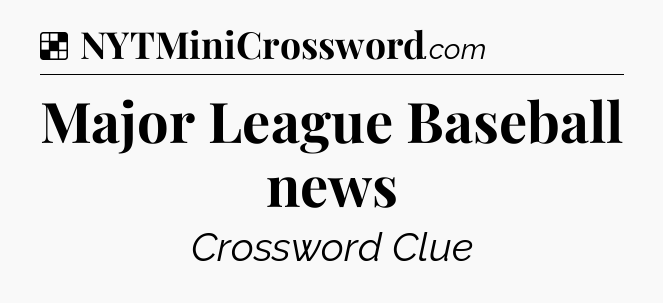 Solution: Major League Baseball news - NYT Crossword