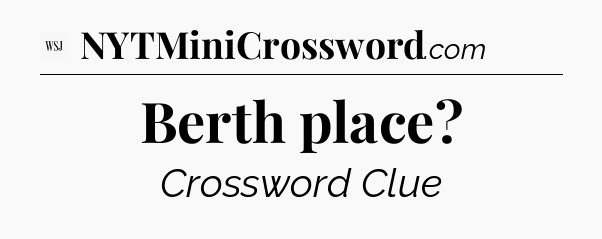 Berth place - WSJ Crossword