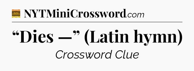 “Dies —” (Latin hymn) - Eugene Sheffer Crossword
