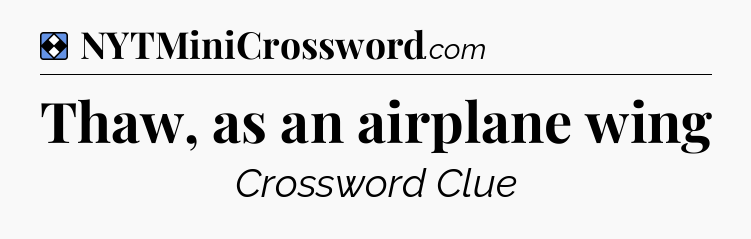 Solution: Thaw, as an airplane wing - NYT Mini Crossword
