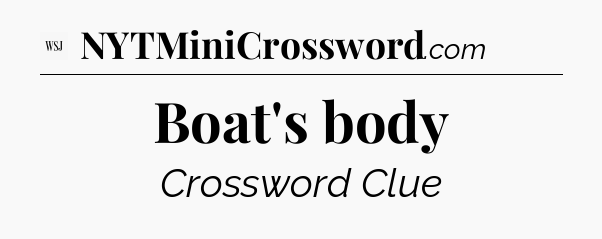 Boat's body - WSJ Crossword