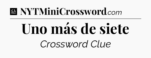 Uno más de siete - LA Times Crossword