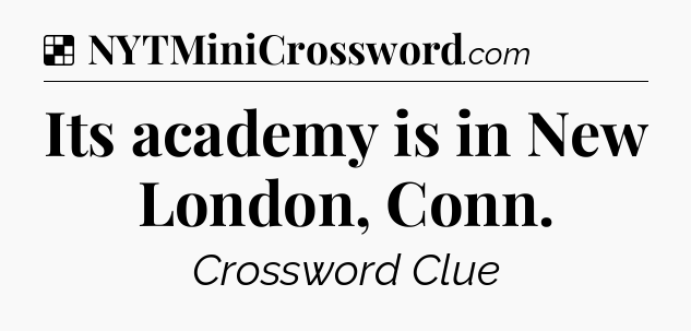 Solution: Its academy is in New London, Conn - NYT Crossword