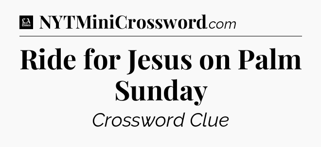 Ride for Jesus on Palm Sunday - LA Times Crossword