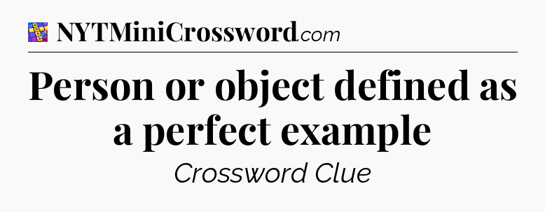 Person or object defined as a perfect example Codycross