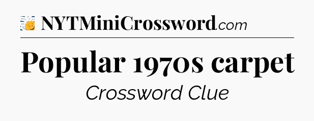 Popular 1970s carpet - 7 Little Words