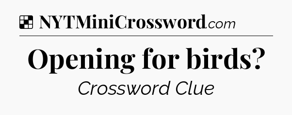 Solution: Opening for birds - NYT Crossword