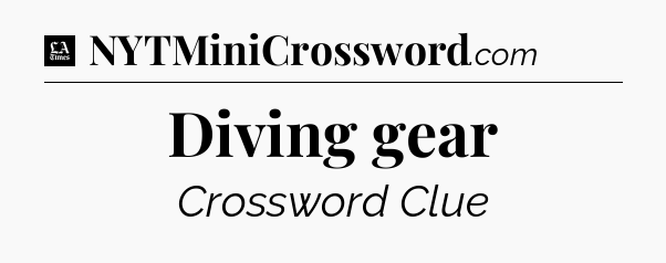 Diving gear - LA Times Crossword