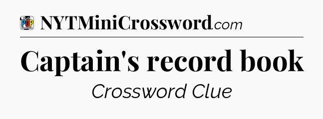 Captain's record book Crossword Clue