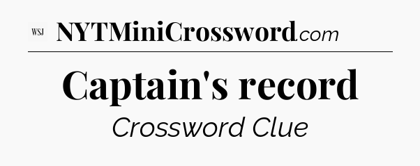 Captain's record - WSJ Crossword