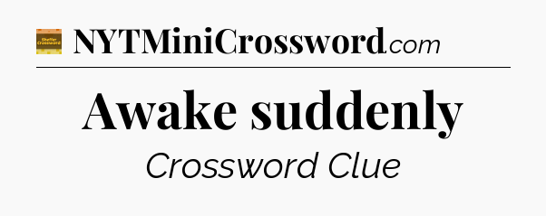 Awake suddenly - Eugene Sheffer Crossword