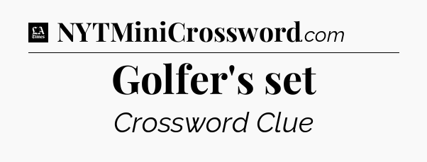 Golfer's set - LA Times Crossword