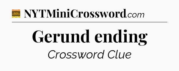 Gerund ending - Eugene Sheffer Crossword