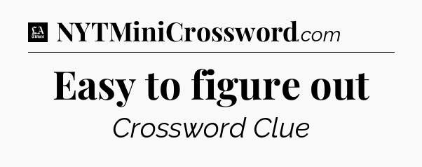 Easy to figure out - LA Times Crossword