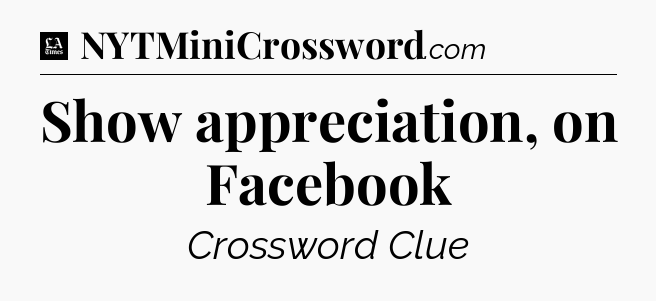 Show appreciation, on Facebook - LA Times Crossword
