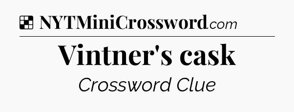 Solution: Vintner's cask - NYT Crossword
