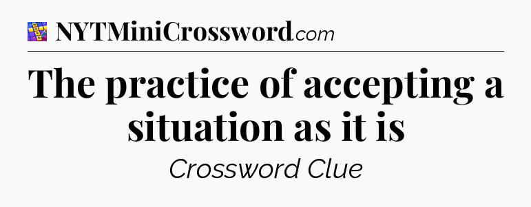 The practice of accepting a situation as it is Codycross