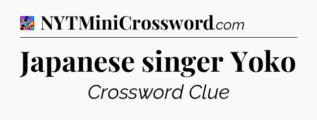Japanese singer Yoko Crossword Clue