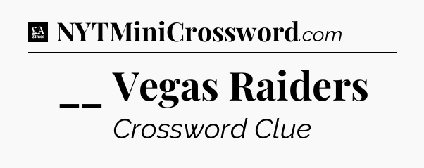 __ Vegas Raiders - LA Times Crossword