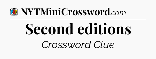 Second editions Crossword Clue