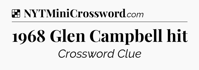 Solution: 1968 Glen Campbell hit - NYT Crossword