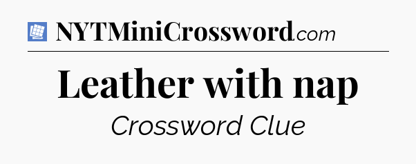 Leather with nap Puzzle Page Crossword Clue