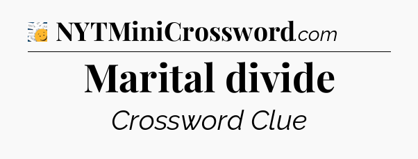 Marital divide - 7 Little Words