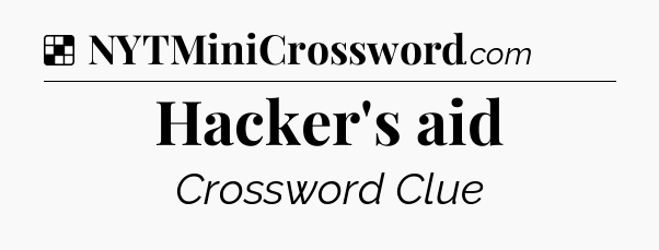 Solution: Hacker's aid - NYT Crossword