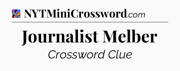 Journalist Melber Crossword Clue