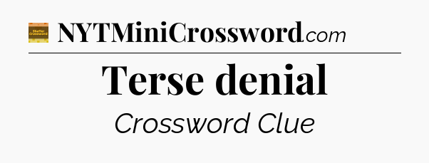 Terse denial crossword clue Eugene Sheffer