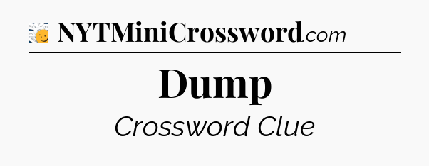 Dump - 7 Little Words