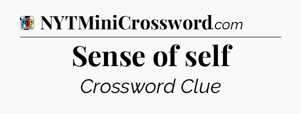 Sense of self Crossword Clue