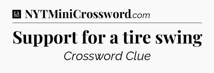 Support for a tire swing - LA Times Crossword