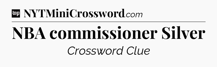 NBA commissioner Silver Crossword Clue
