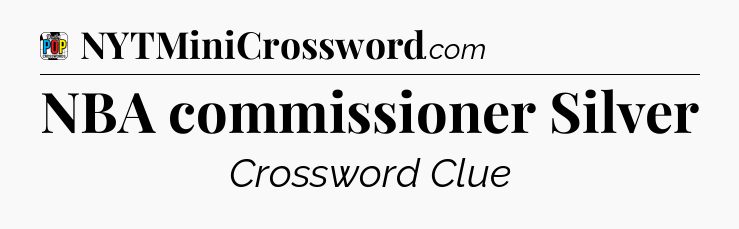 NBA commissioner Silver Crossword Clue