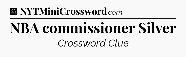 NBA commissioner Silver - LA Times Crossword