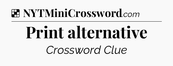 Solution: Print alternative - NYT Crossword