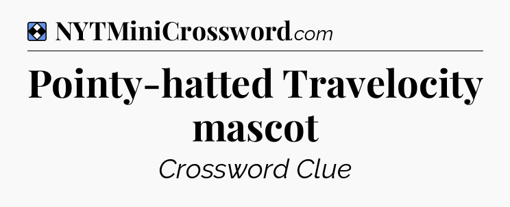 Solution: Pointy-hatted Travelocity mascot - NYT Mini Crossword
