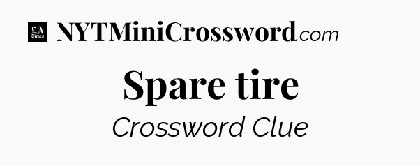 Spare tire - LA Times Crossword