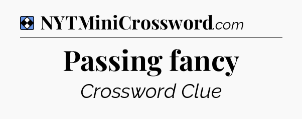 Solution: Passing fancy - NYT Mini Crossword